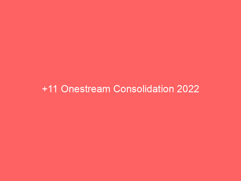 +11 Onestream Consolidation 2022