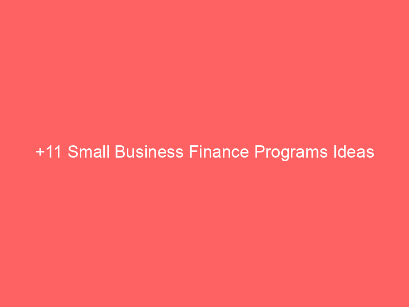 +11 Small Business Finance Programs Ideas