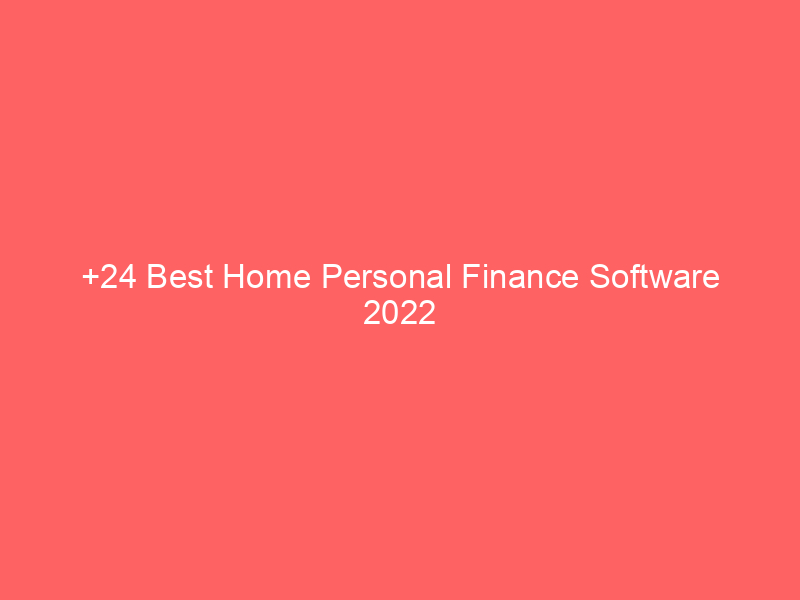 +24 Best Home Personal Finance Software 2022