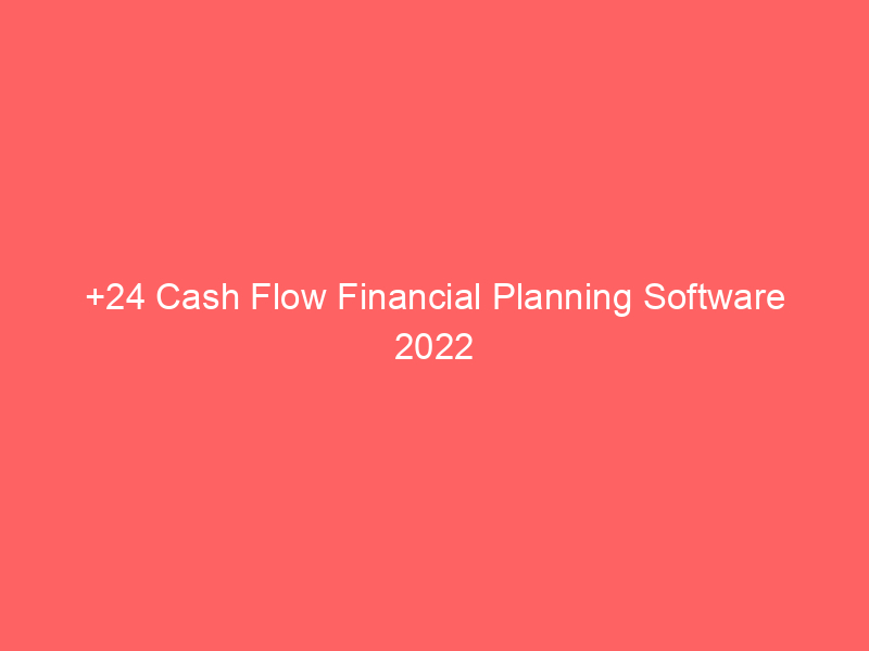 +24 Cash Flow Financial Planning Software 2022