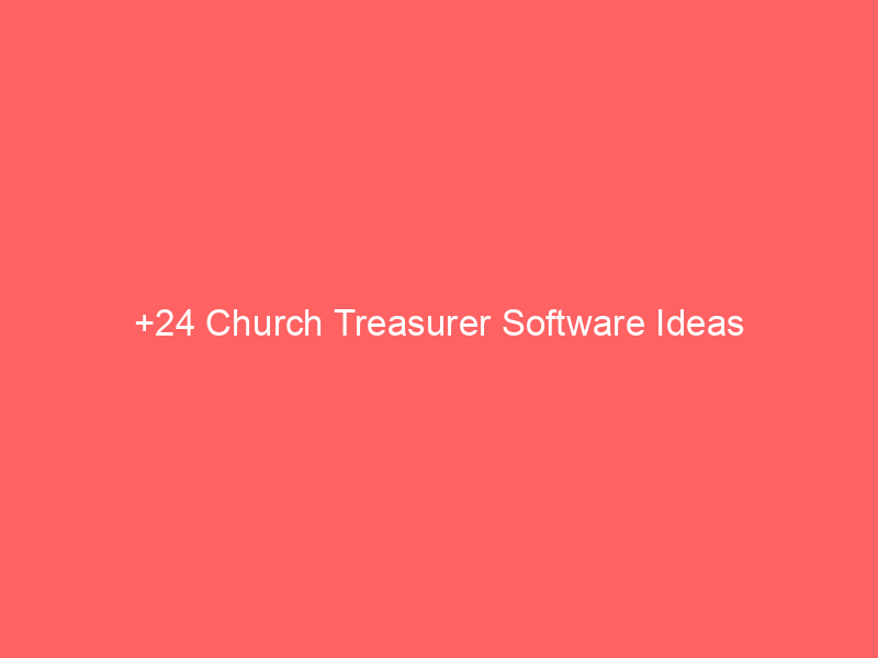 +24 Church Treasurer Software Ideas