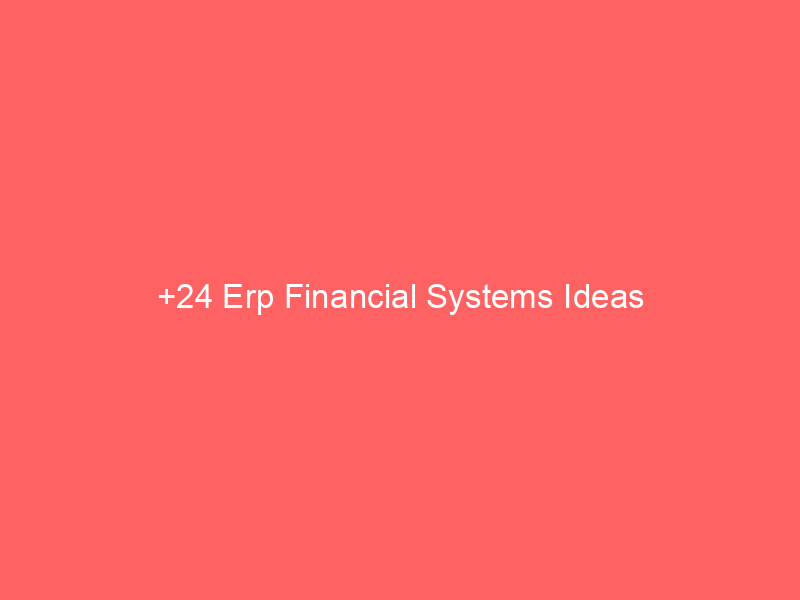 +24 Erp Financial Systems Ideas
