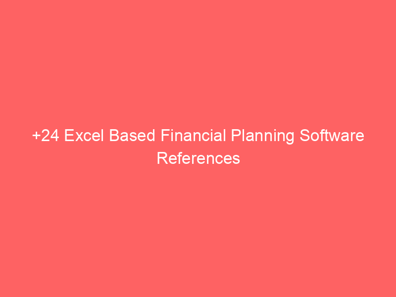 +24 Excel Based Financial Planning Software References
