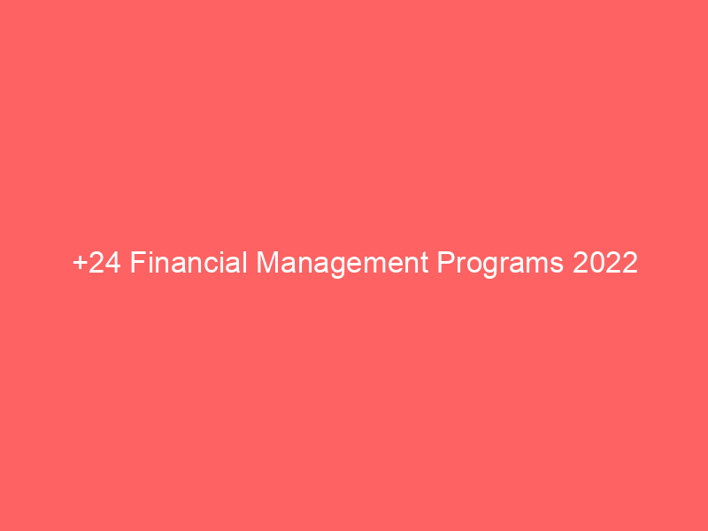 +24 Financial Management Programs 2022