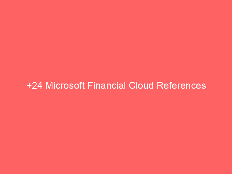 +24 Microsoft Financial Cloud References