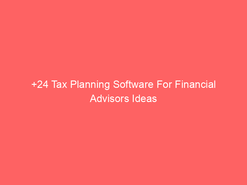 +24 Tax Planning Software For Financial Advisors Ideas