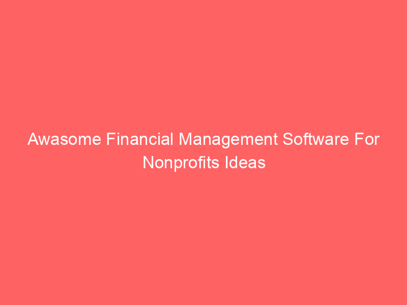 Awasome Financial Management Software For Nonprofits Ideas
