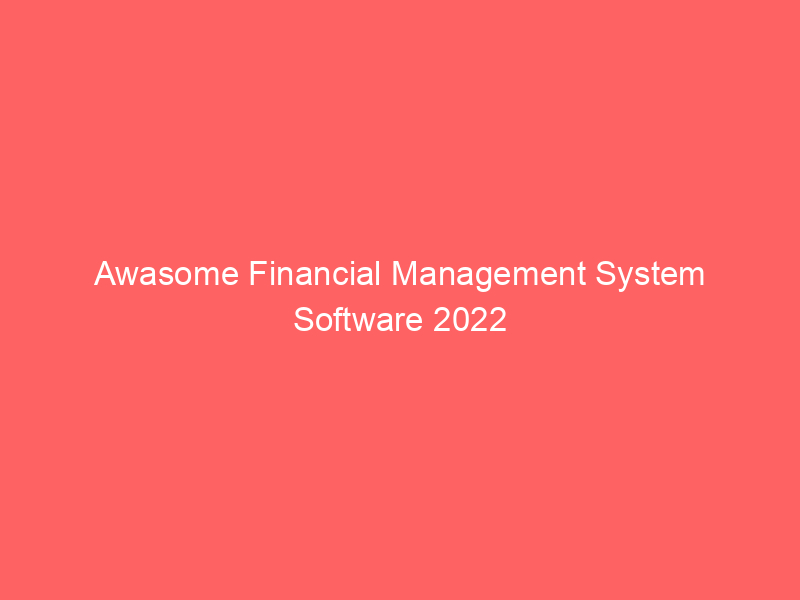 Awasome Financial Management System Software 2022