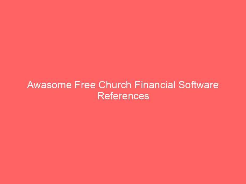 Awasome Free Church Financial Software References