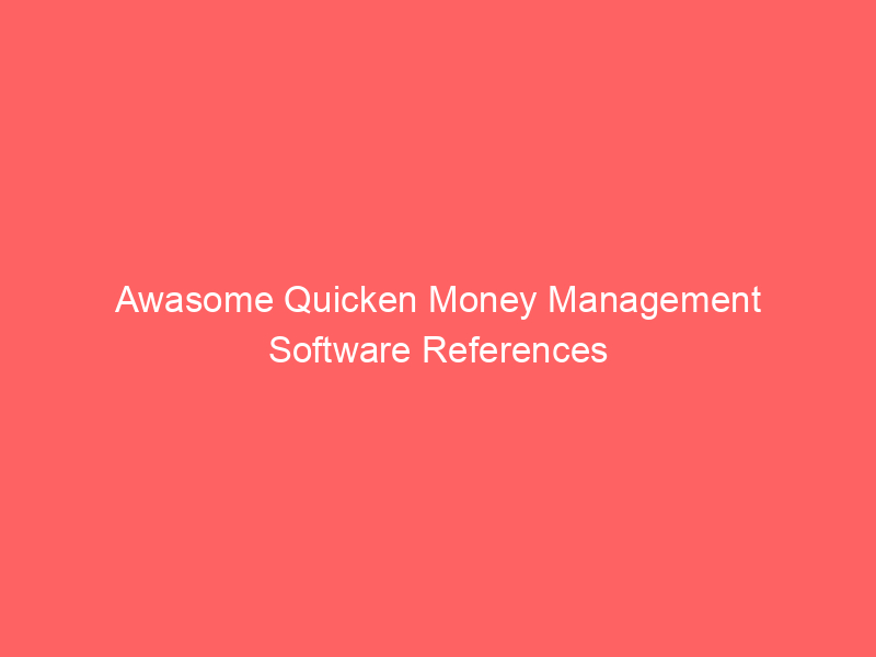 Awasome Quicken Money Management Software References