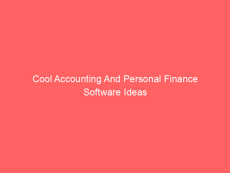 Cool Accounting And Personal Finance Software Ideas