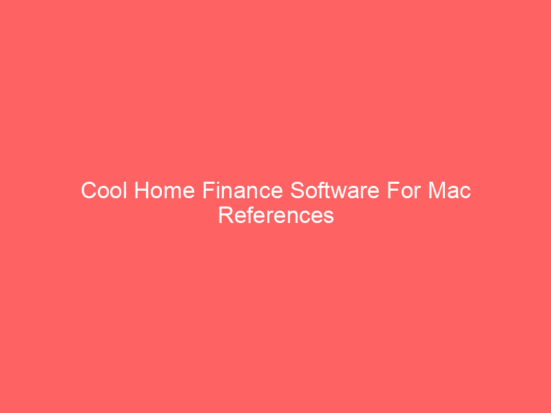 Cool Home Finance Software For Mac References