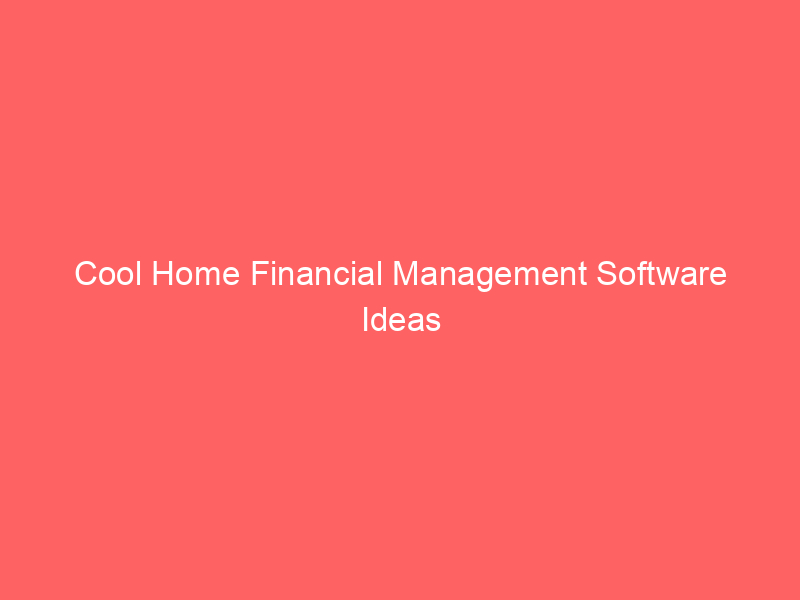 Cool Home Financial Management Software Ideas