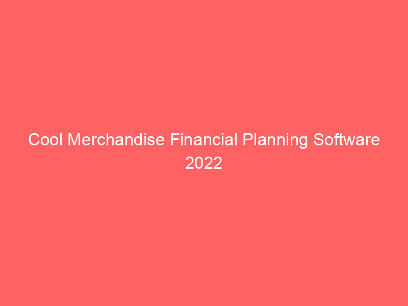 Cool Merchandise Financial Planning Software 2022