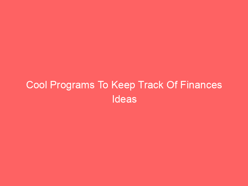 Cool Programs To Keep Track Of Finances Ideas
