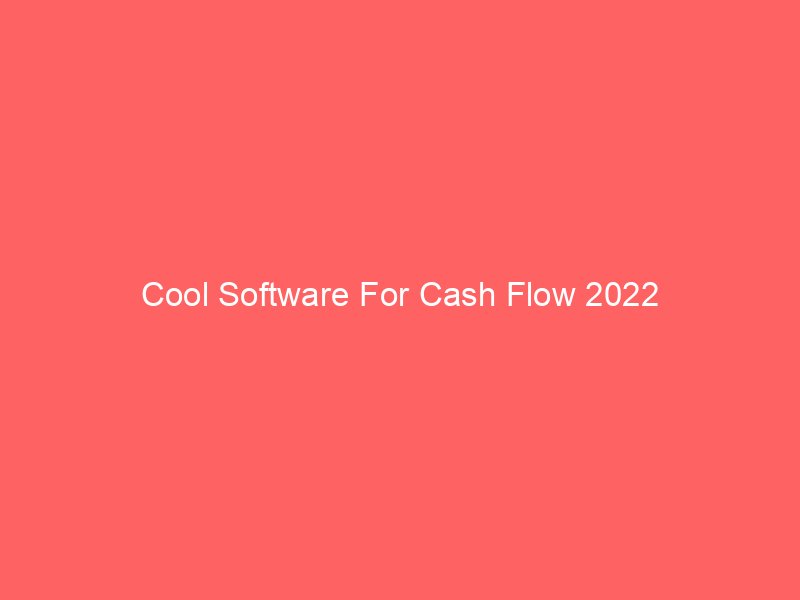 Cool Software For Cash Flow 2022