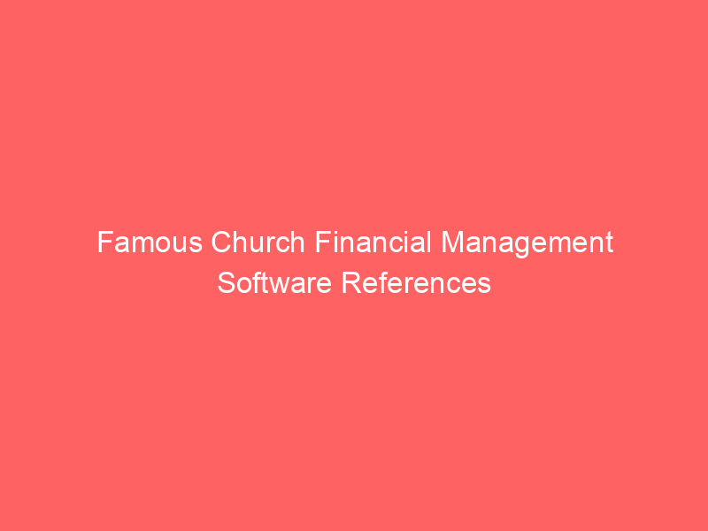 Famous Church Financial Management Software References