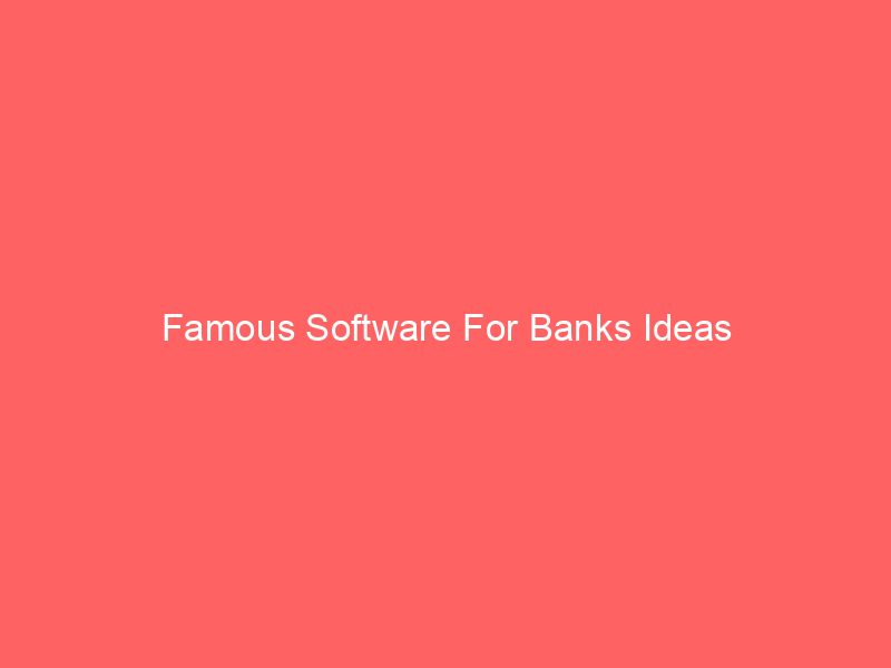 Famous Software For Banks Ideas