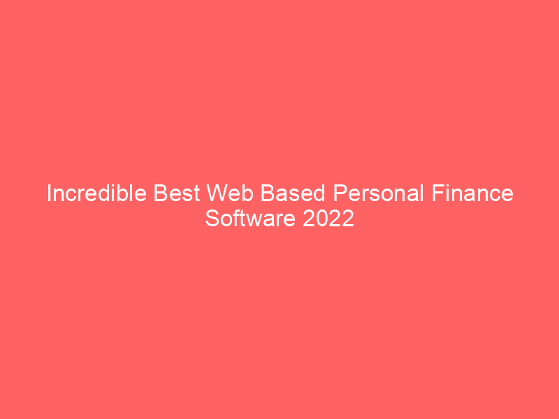 Incredible Best Web Based Personal Finance Software 2022
