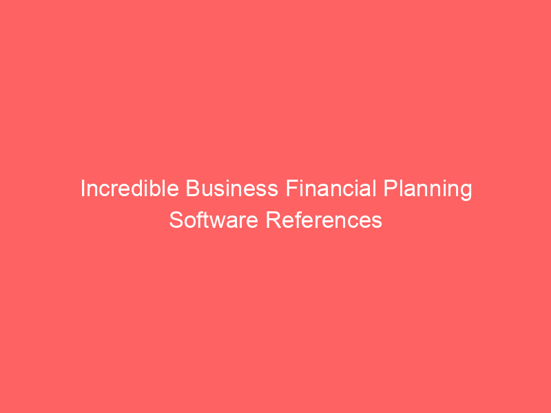 Incredible Business Financial Planning Software References