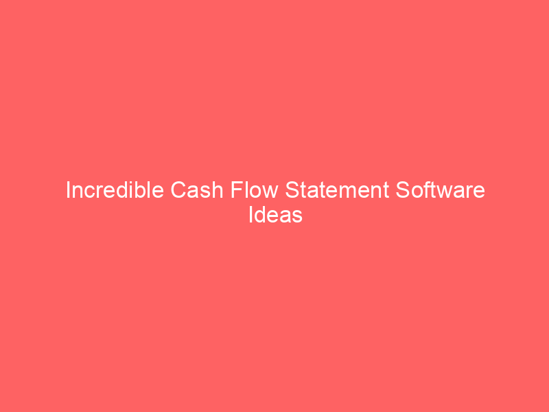 Incredible Cash Flow Statement Software Ideas