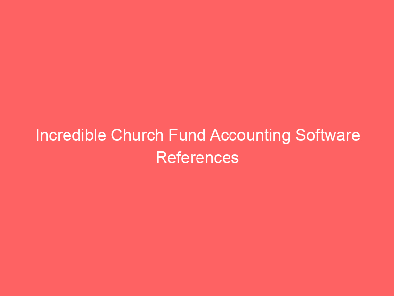Incredible Church Fund Accounting Software References