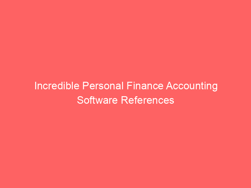 Incredible Personal Finance Accounting Software References