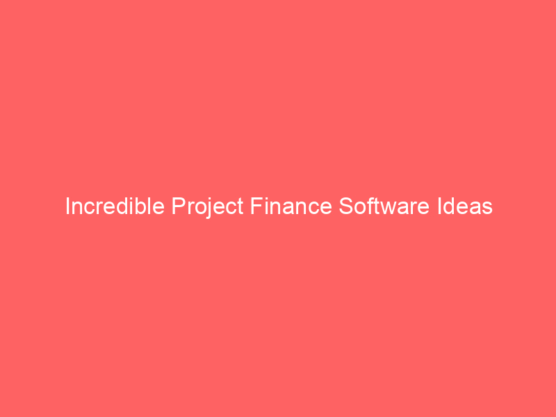 Incredible Project Finance Software Ideas