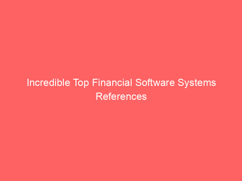 Incredible Top Financial Software Systems References