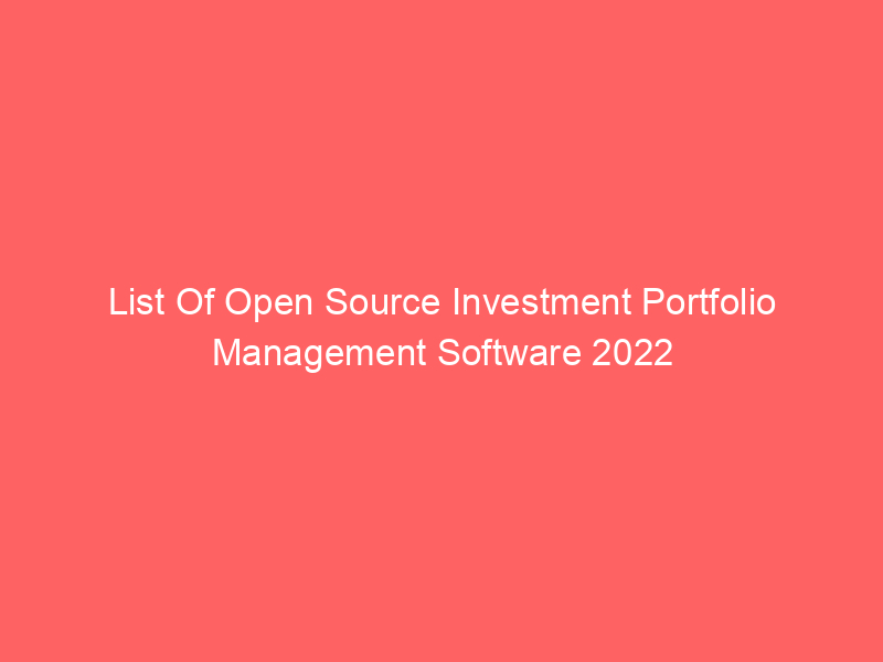 List Of Open Source Investment Portfolio Management Software 2022