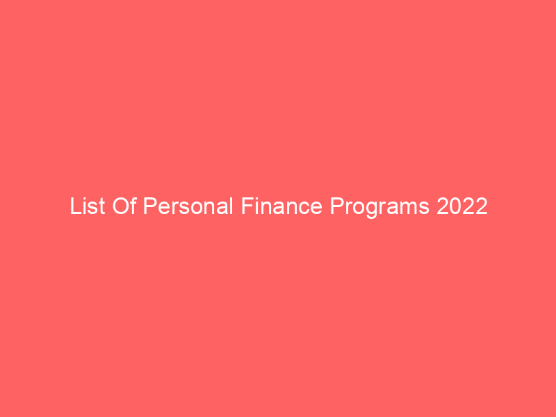 List Of Personal Finance Programs 2022