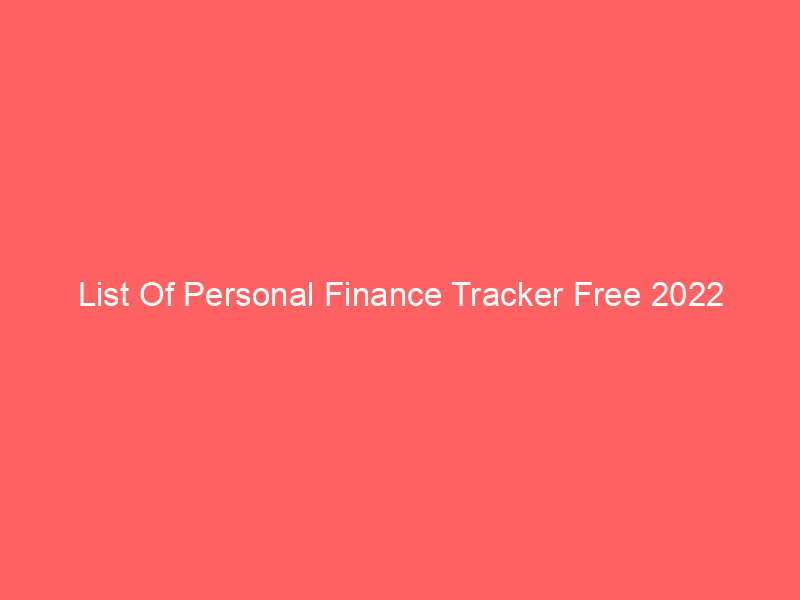 List Of Personal Finance Tracker Free 2022