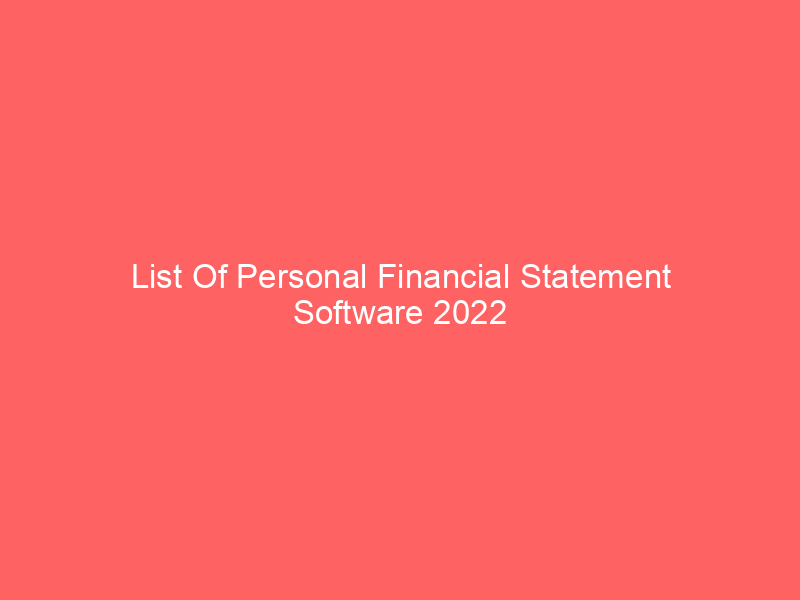 List Of Personal Financial Statement Software 2022