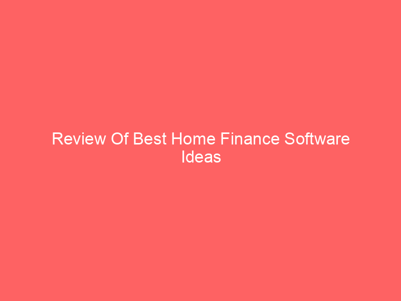 Review Of Best Home Finance Software Ideas
