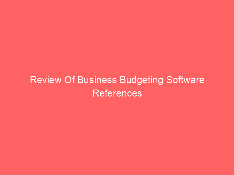 Review Of Business Budgeting Software References