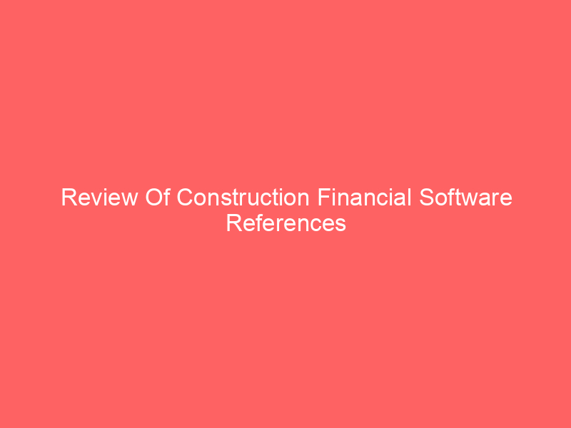 Review Of Construction Financial Software References