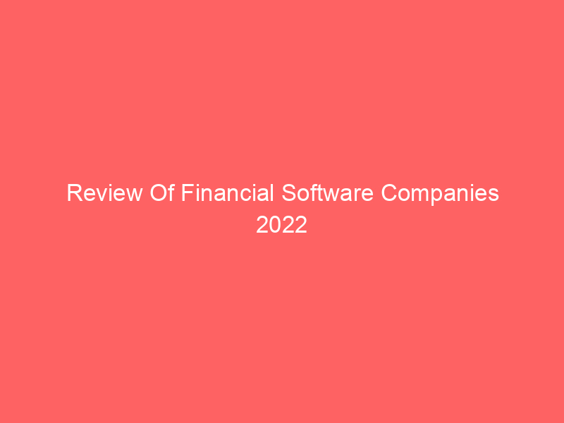 Review Of Financial Software Companies 2022