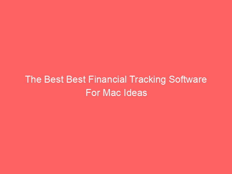 The Best Best Financial Tracking Software For Mac Ideas