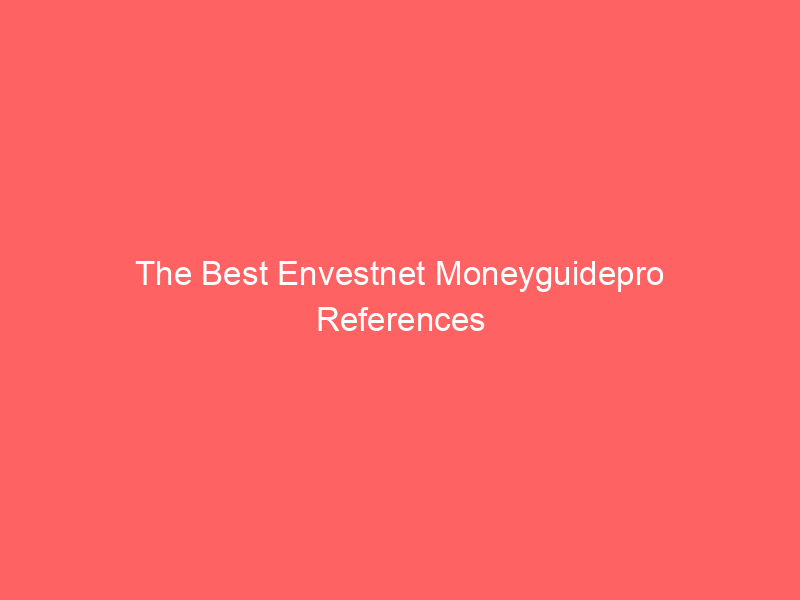 The Best Envestnet Moneyguidepro References